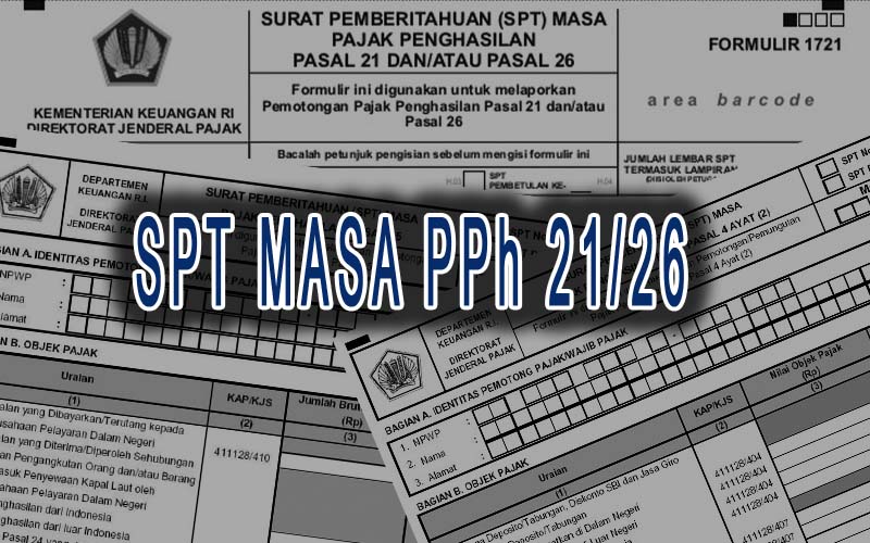SPT Masa PPh 21/26: Pengertian, Kewajiban, dan Tata Cara Pelaporan